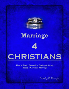 Marriage 4 Christians: How To Surely Succeed In Dating Or Saving Today`S Christian Marriage Marriage 4 Christians: How To Surely Succeed In Dating Or Saving Today`S Christian Marriage