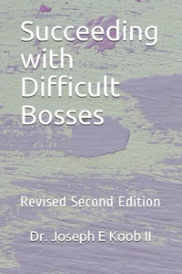 Succeeding With Difficult Bosses: Revised Second Edition (Business Trilogy)