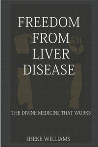 Freedom From Liver Disease: The Divine Medicine That Works Freedom From Liver Disease: The Divine Medicine That Works