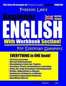 Preston LeeS Beginner English With Workbook Section For Estonian Speakers (British Version) (Preston Lee's English For Estonian Speakers (British Version)) Preston LeeS Beginner English With Workbook Section For Estonian Speakers (British Version) (Preston Lee's English For Estonian Speakers (British Version))