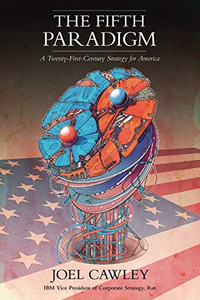 The Fifth Paradigm: A 21st Century Strategy for America