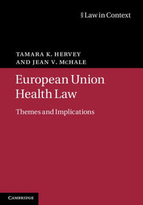 European Union Health Law: Themes And Implications (Law In Context) European Union Health Law: Themes And Implications (Law In Context)