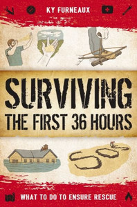 Surviving The First 36 Hours: What To Do To Ensure Rescue Surviving The First 36 Hours: What To Do To Ensure Rescue
