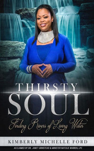Thirsty Soul: Finding Rivers Of Living Water (The Freedomsoul Series)