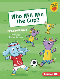 Who Will Win The Cup? (Early Bird Readers ? Yellow (Early Bird Stories )) Who Will Win The Cup? (Early Bird Readers ? Yellow (Early Bird Stories ))