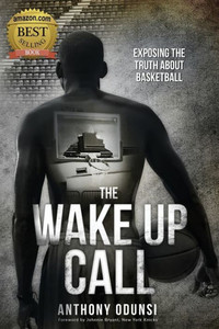 The Wake Up Call: Exposing The Truth About Basketball