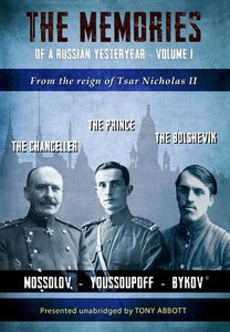 The Memories Of A Russian Yesteryear - Volume I: From The Reign Of Tsar Nicholas Ii The Memories Of A Russian Yesteryear - Volume I: From The Reign Of Tsar Nicholas Ii