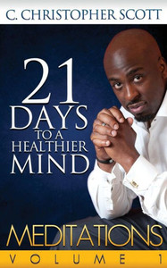 Meditations: 21 Days To A Healthier Mind: Meditations: 21 Days To A Healthier Mind Meditations: 21 Days To A Healthier Mind: Meditations: 21 Days To A Healthier Mind