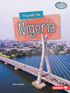 Travel To Nigeria (Searchlight Books  ? World Traveler) Travel To Nigeria (Searchlight Books  ? World Traveler)