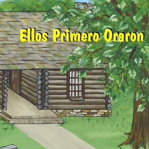 Ellos Primero Oraron (Spanish Edition)