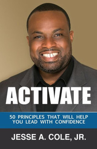 Activate: 50 Principles That Will Help You Lead With Confidence Activate: 50 Principles That Will Help You Lead With Confidence