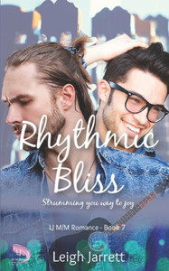 Rhythmic Bliss: A Grumpy/Sunshine Gay Awakening M/M Romance (Lj M/M Romance) Rhythmic Bliss: A Grumpy/Sunshine Gay Awakening M/M Romance (Lj M/M Romance)