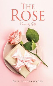 The Rose: Heavenly Gifts The Rose: Heavenly Gifts