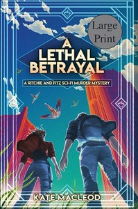A Lethal Betrayal: A Ritchie And Fitz Sci-Fi Murder Mystery (The Ritchie And Fitz Sci-Fi Murder Mysteries) A Lethal Betrayal: A Ritchie And Fitz Sci-Fi Murder Mystery (The Ritchie And Fitz Sci-Fi Murder Mysteries)