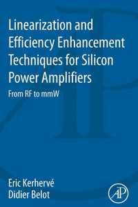 Linearization And Efficiency Enhancement Techniques For Silicon Power Amplifiers: From Rf To Mmw