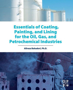 Essentials Of Coating, Painting, And Lining For The Oil, Gas, And Petrochemical Industries