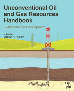 Unconventional Oil And Gas Resources Handbook: Evaluation And Development