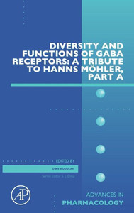 Diversity And Functions Of Gaba Receptors: A Tribute To Hanns Möhler, Part A (Volume 72) (Advances In Pharmacology, Volume 72) Diversity And Functions Of Gaba Receptors: A Tribute To Hanns Möhler, Part A (Volume 72) (Advances In Pharmacology, Volume 72)