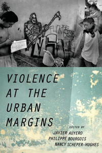 Violence At The Urban Margins (Global And Comparative Ethnography) Violence At The Urban Margins (Global And Comparative Ethnography)