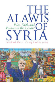 The Alawis Of Syria: War, Faith And Politics In The Levant (Urban Conflicts, Divided Societies) The Alawis Of Syria: War, Faith And Politics In The Levant (Urban Conflicts, Divided Societies)