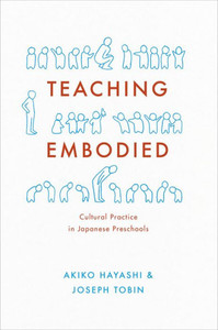 Teaching Embodied: Cultural Practice In Japanese Preschools Teaching Embodied: Cultural Practice In Japanese Preschools