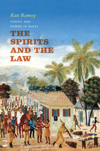 The Spirits And The Law: Vodou And Power In Haiti The Spirits And The Law: Vodou And Power In Haiti