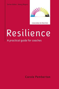 Resilience: A Practical Guide For Coaches Resilience: A Practical Guide For Coaches