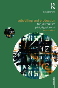 Subediting And Production For Journalists (Media Skills) Subediting And Production For Journalists (Media Skills)