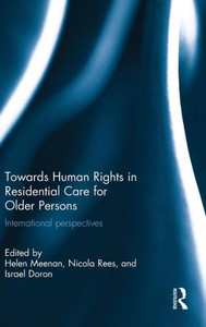 Towards Human Rights In Residential Care For Older Persons (Routledge Research In Human Rights Law) Towards Human Rights In Residential Care For Older Persons (Routledge Research In Human Rights Law)