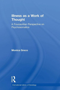 Illness As A Work Of Thought (International Library Of Sociology) Illness As A Work Of Thought (International Library Of Sociology)