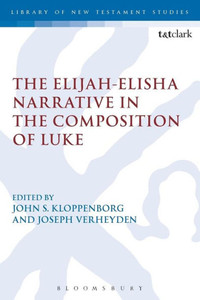 The Elijah-Elisha Narrative In The Composition Of Luke (The Library Of New Testament Studies)