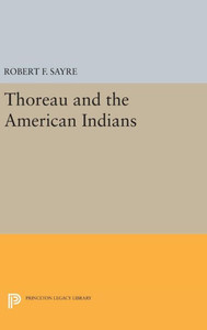 Thoreau And The American Indians (Princeton Legacy Library, 585) Thoreau And The American Indians (Princeton Legacy Library, 585)