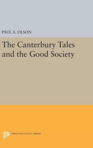 The Canterbury Tales And The Good Society (Princeton Legacy Library, 479)