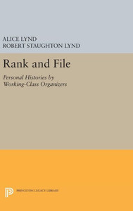 Rank And File: Personal Histories By Working-Class Organizers (Princeton Legacy Library, 51)