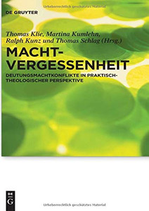 Deutungsmacht im Kontext praktisch-theologischer Handlungsfelder (Praktische Theologie Im Wissenschaftsdiskurs) (German Edition) Deutungsmacht im Kontext praktisch-theologischer Handlungsfelder (Praktische Theologie Im Wissenschaftsdiskurs) (German Edition)