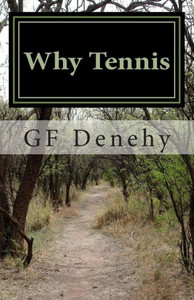 Why Tennis: Tennis Tips For Young Competitors And Their Parents