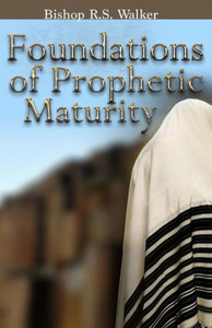 Foundations Of Prophetic Maturity
