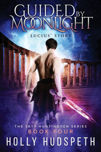 Guided By Moonlight - Lucius' Story Guided By Moonlight - Lucius' Story
