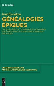 Généalogies Épiques (Untersuchungen zur Antiken Literatur Und Geschichte) (French Edition)