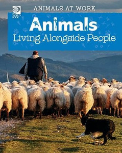 World Book - Animals At Work: Animals Living Alongside People World Book - Animals At Work: Animals Living Alongside People
