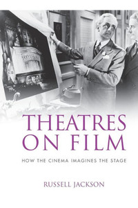 Theatres On Film: How The Cinema Imagines The Stage Theatres On Film: How The Cinema Imagines The Stage