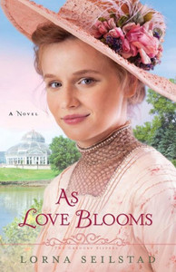As Love Blooms: A Novel (The Gregory Sisters) As Love Blooms: A Novel (The Gregory Sisters)