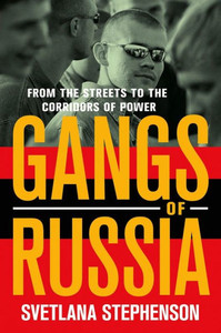 Gangs Of Russia: From The Streets To The Corridors Of Power Gangs Of Russia: From The Streets To The Corridors Of Power