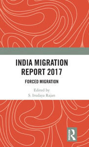 India Migration Report 2017: Forced Migration India Migration Report 2017: Forced Migration