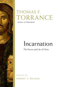 Incarnation: The Person And Life Of Christ Incarnation: The Person And Life Of Christ