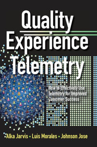 Quality Experience Telemetry: How To Effectively Use Telemetry For Improved Customer Success
