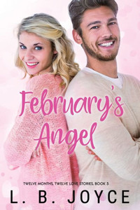 February's Angel: A Novel (Twelve Months, Twelve Love Stories) February's Angel: A Novel (Twelve Months, Twelve Love Stories)