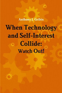 When Technology And Self-Interest Collide: Watch Out! When Technology And Self-Interest Collide: Watch Out!