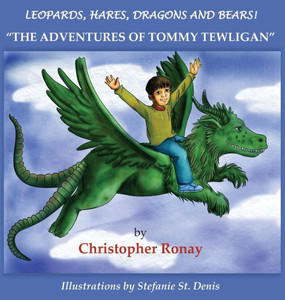 Leopards, Hares, Dragons And Bears!: The Adventures Of Tommy Tewligan