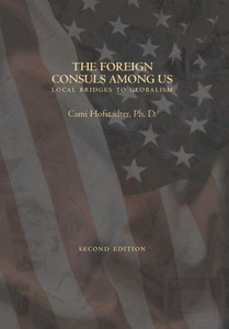 The Foreign Consuls Among Us: Local Bridges To Globalism The Foreign Consuls Among Us: Local Bridges To Globalism